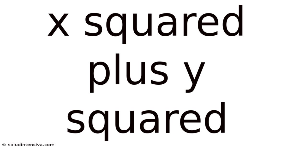 X Squared Plus Y Squared